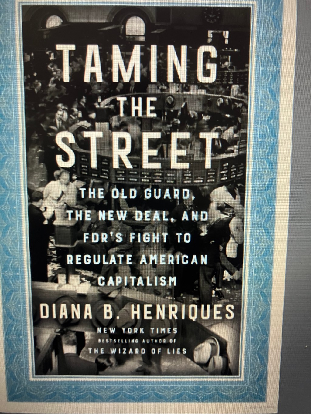 Taming the Street: The Old Guard, the New Deal, and FDR’s Fight to Regulate American&nbsp;Capitalism